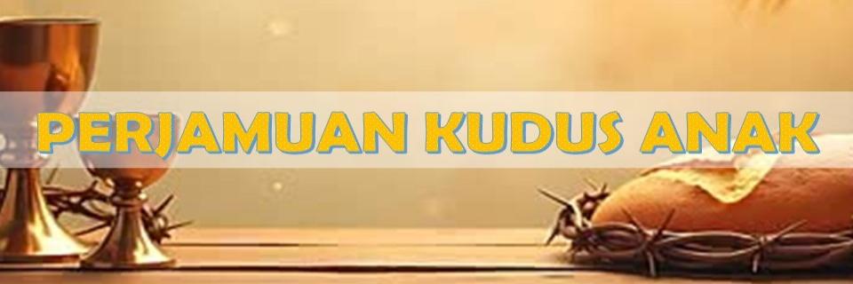 Panduan Perjamuan Kudus Anak dalam lingkup GKJ Sukoharjo
